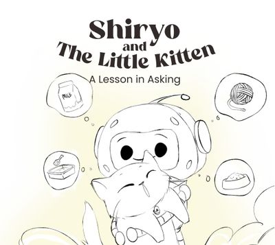 Shiryo and the Little Kitten: A Lesson in Asking
