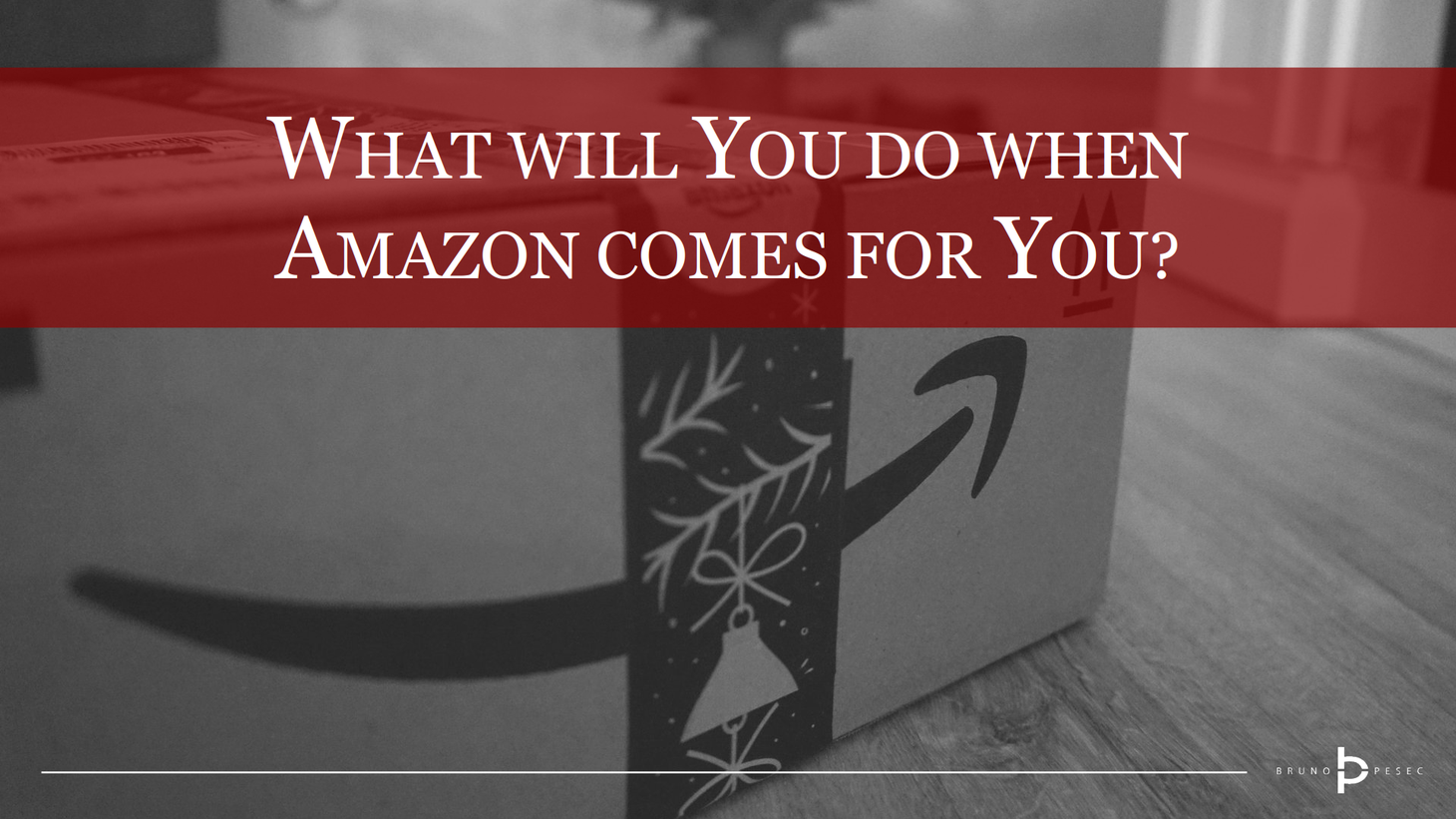 What will you do when Amazon comes for you?
