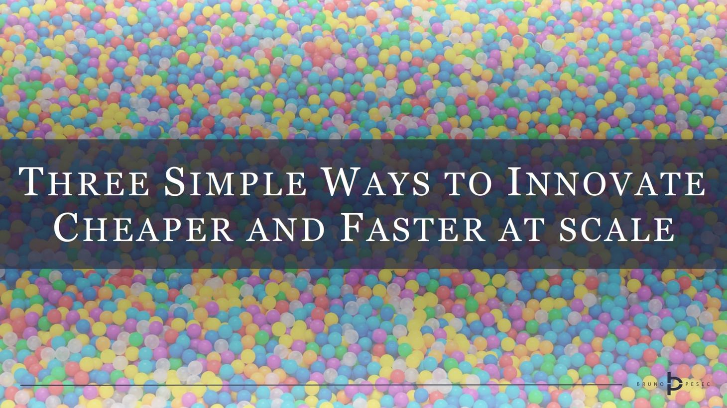 Three simple ways to innovate cheaper and faster at scale