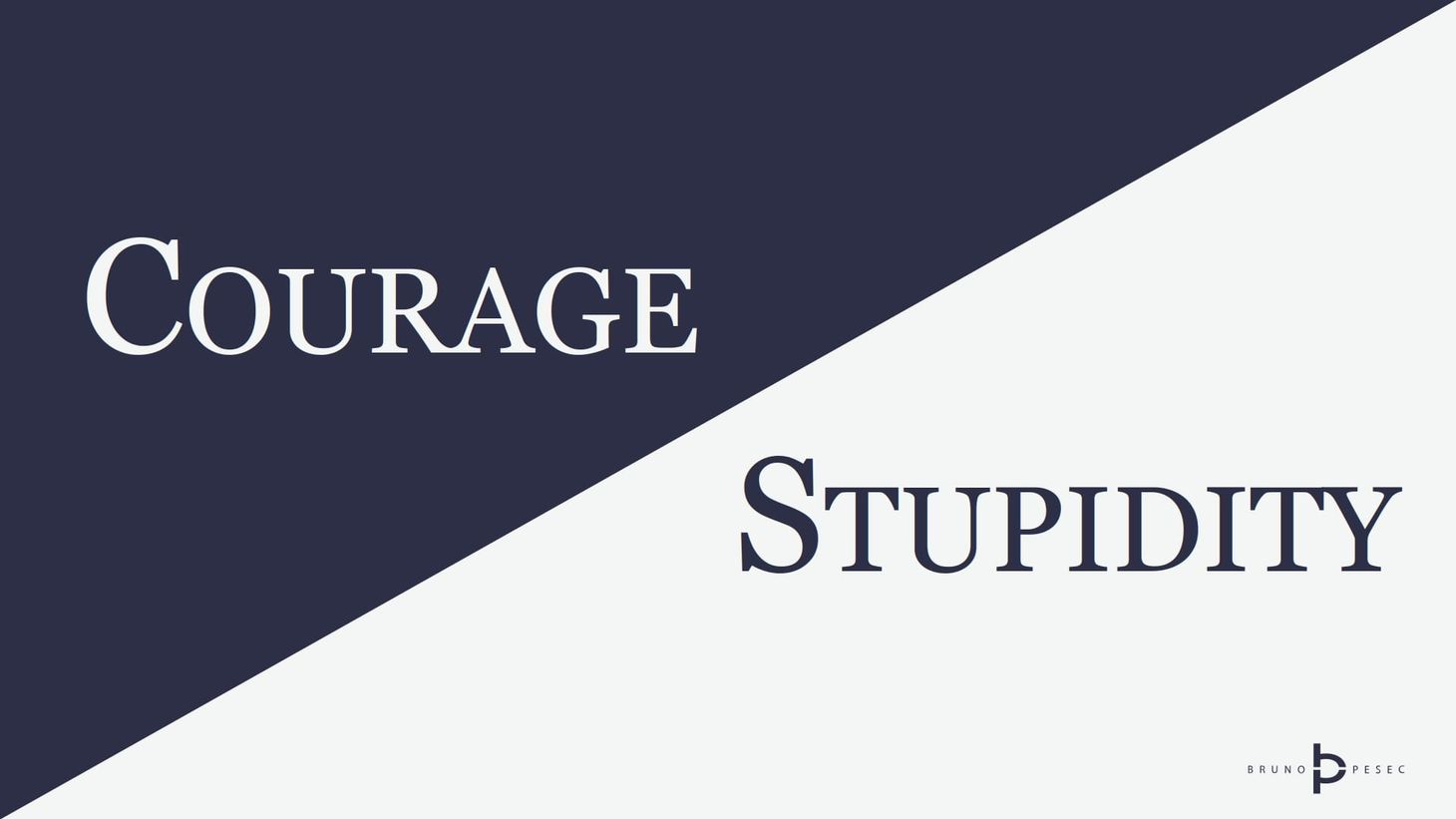 Courage vs stupidity