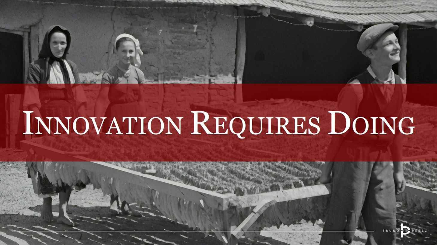 Innovation requires doing