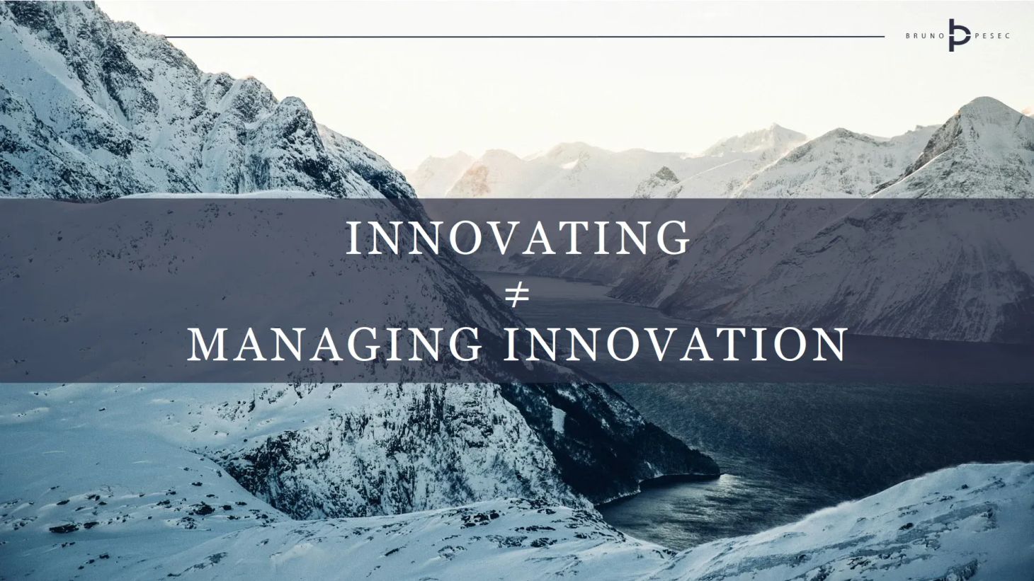 Innovating ≠ Managing Innovation