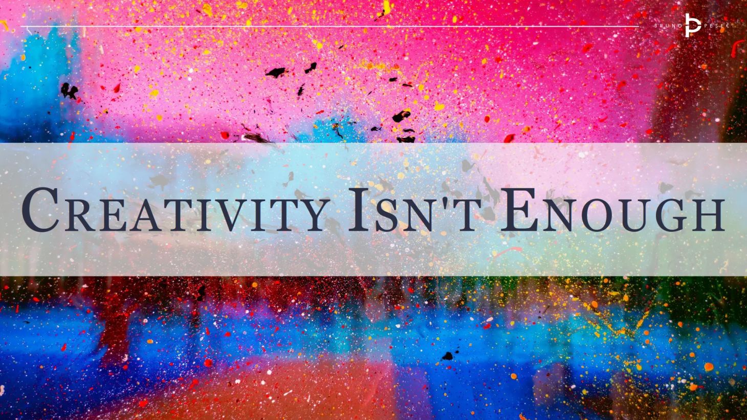 Creativity isn't enough