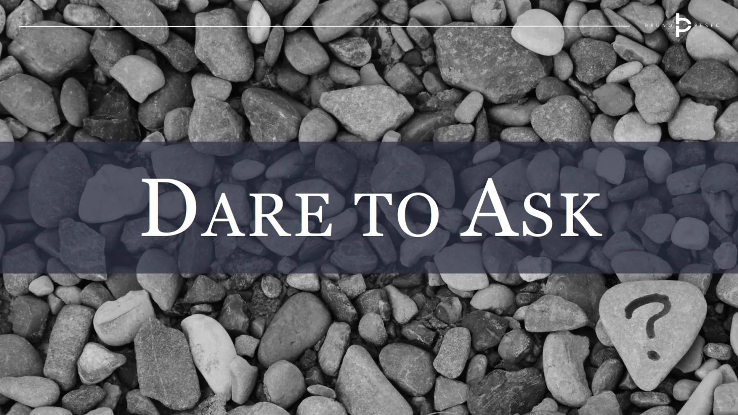 Dare to ask