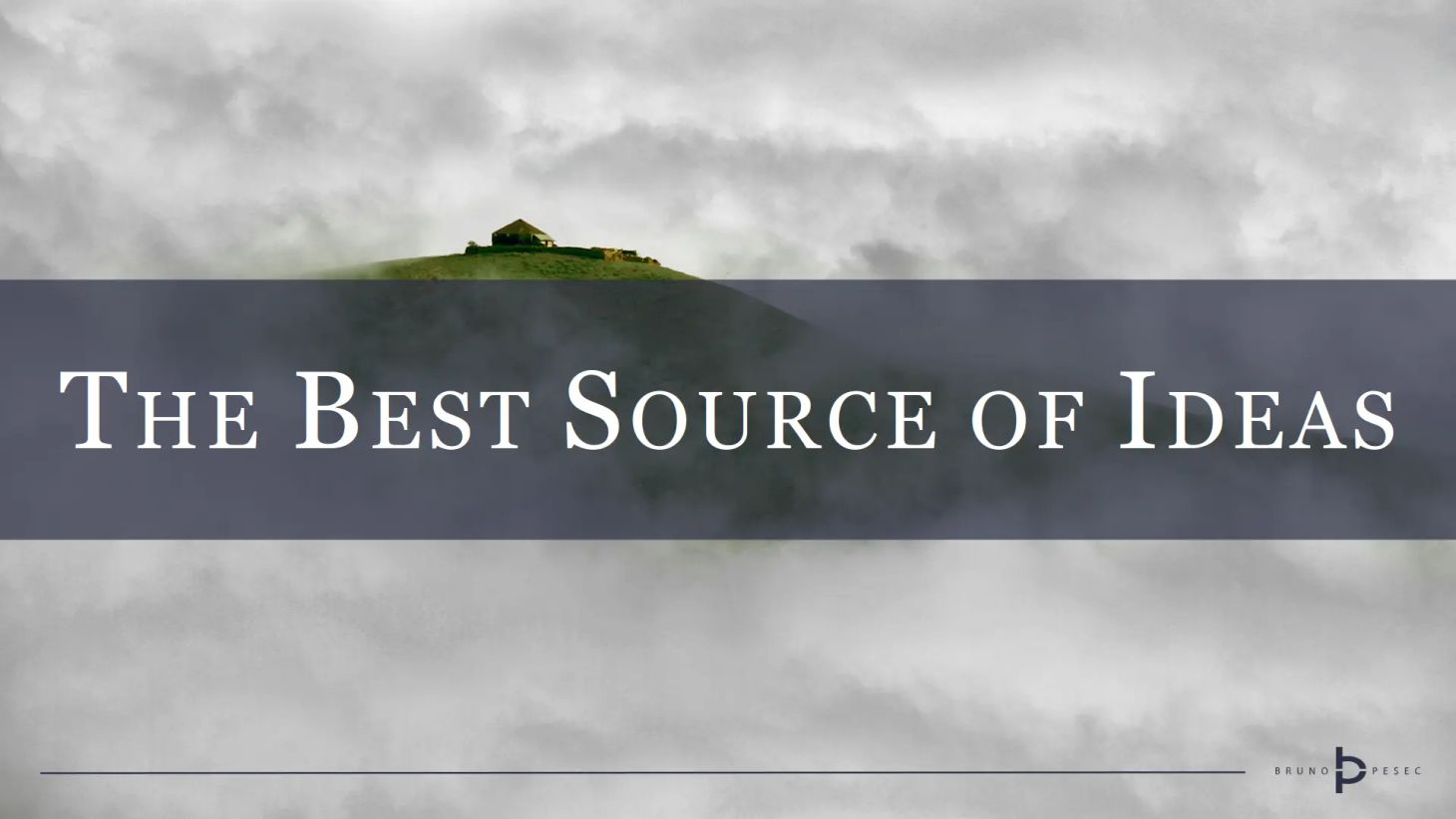 The best source of ideas