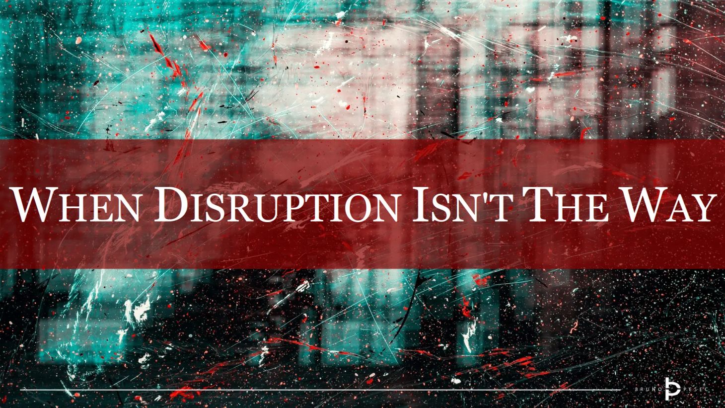 When disruption isn't the way