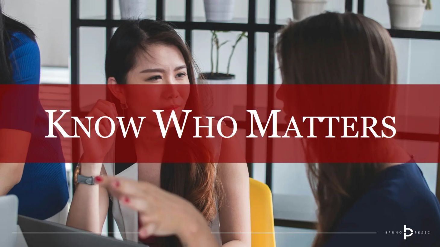 Know who matters