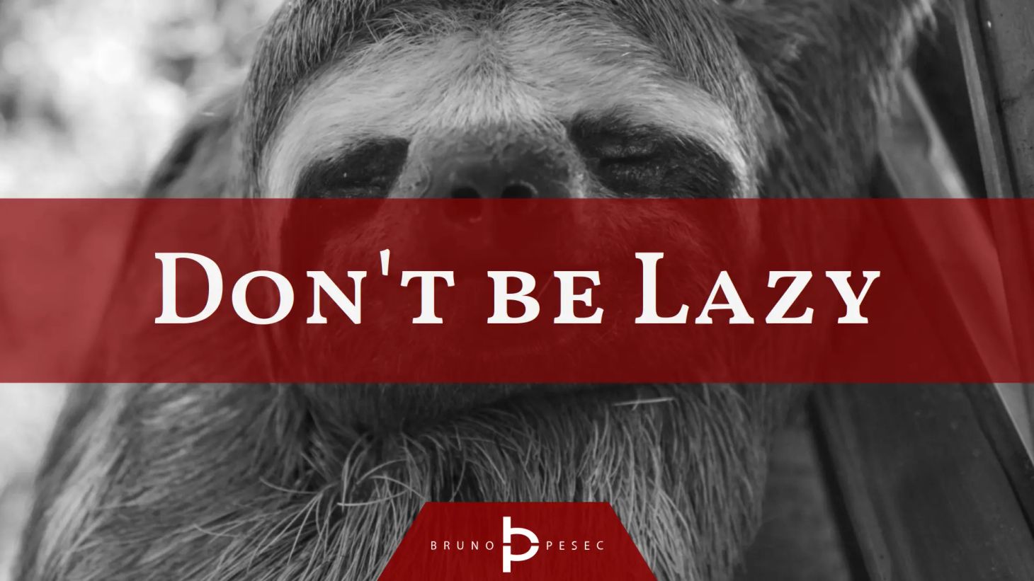 Don't be lazy