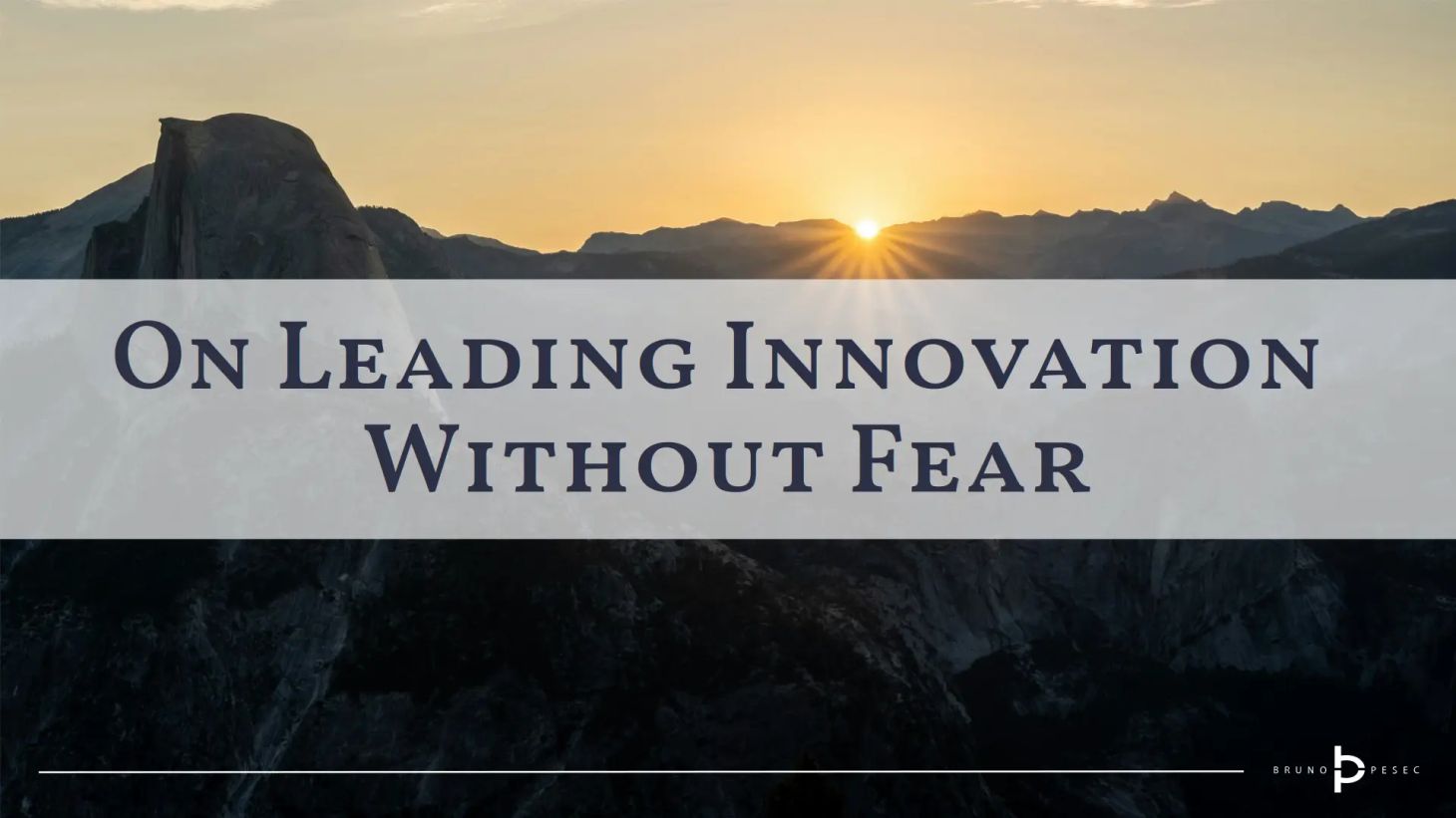 On leading innovation without fear