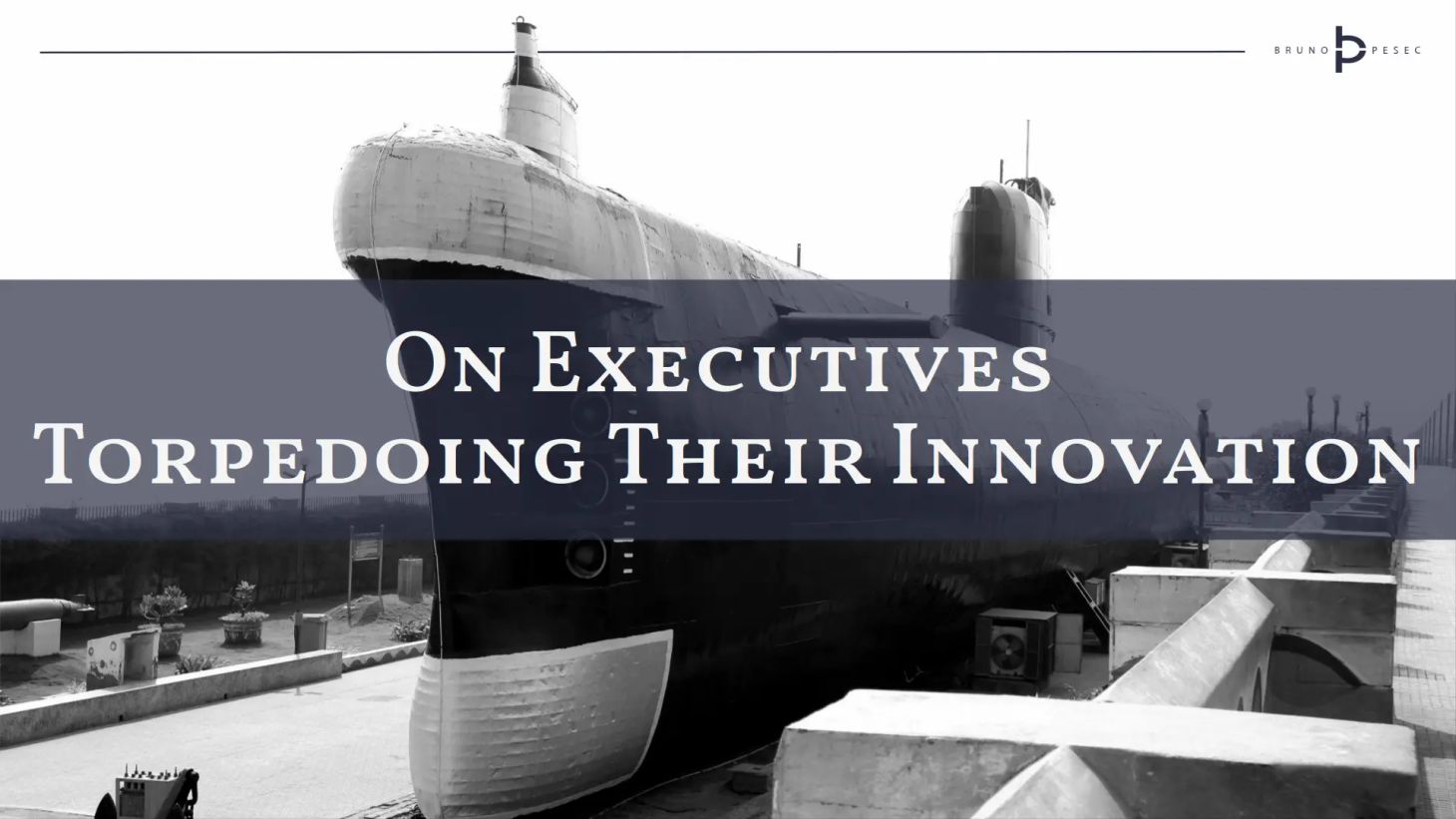 On executives torpedoing their innovation