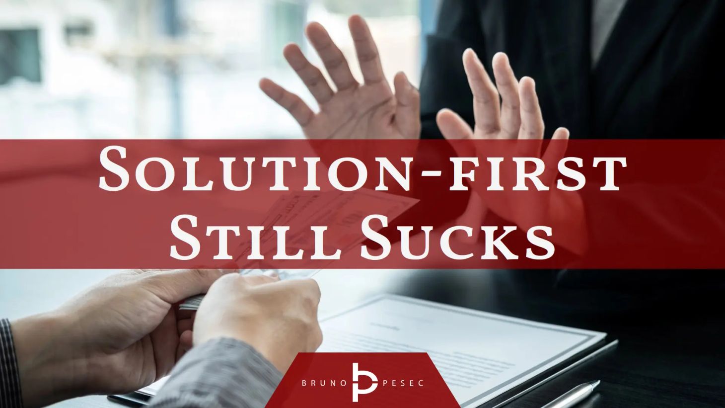 Solution-first still sucks