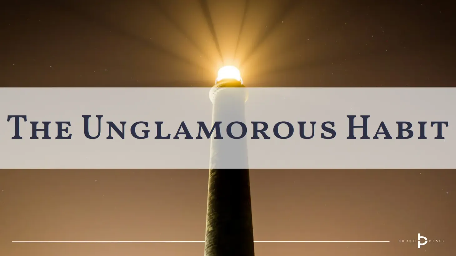 The unglamorous habit