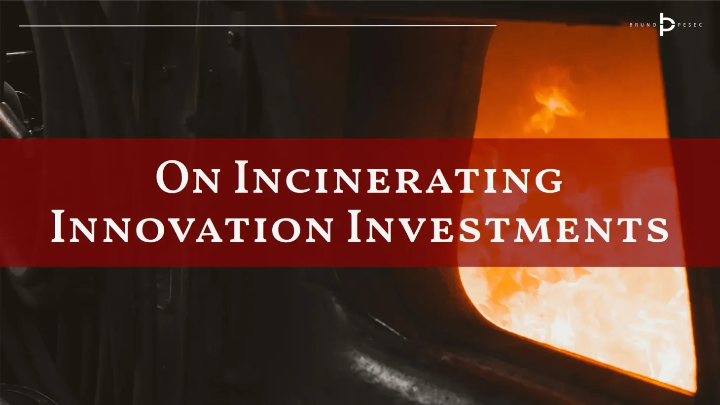 On incinerating innovation investments
