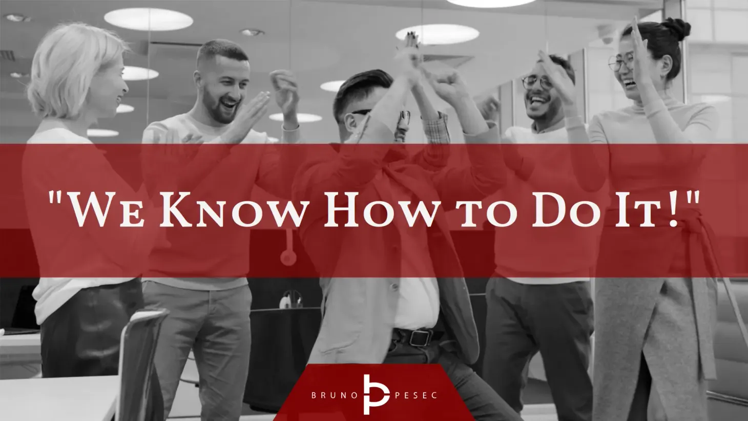 "We know how to do it!"