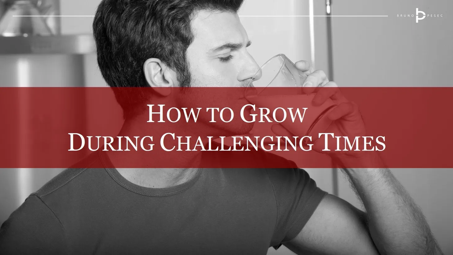 How to grow during challenging times
