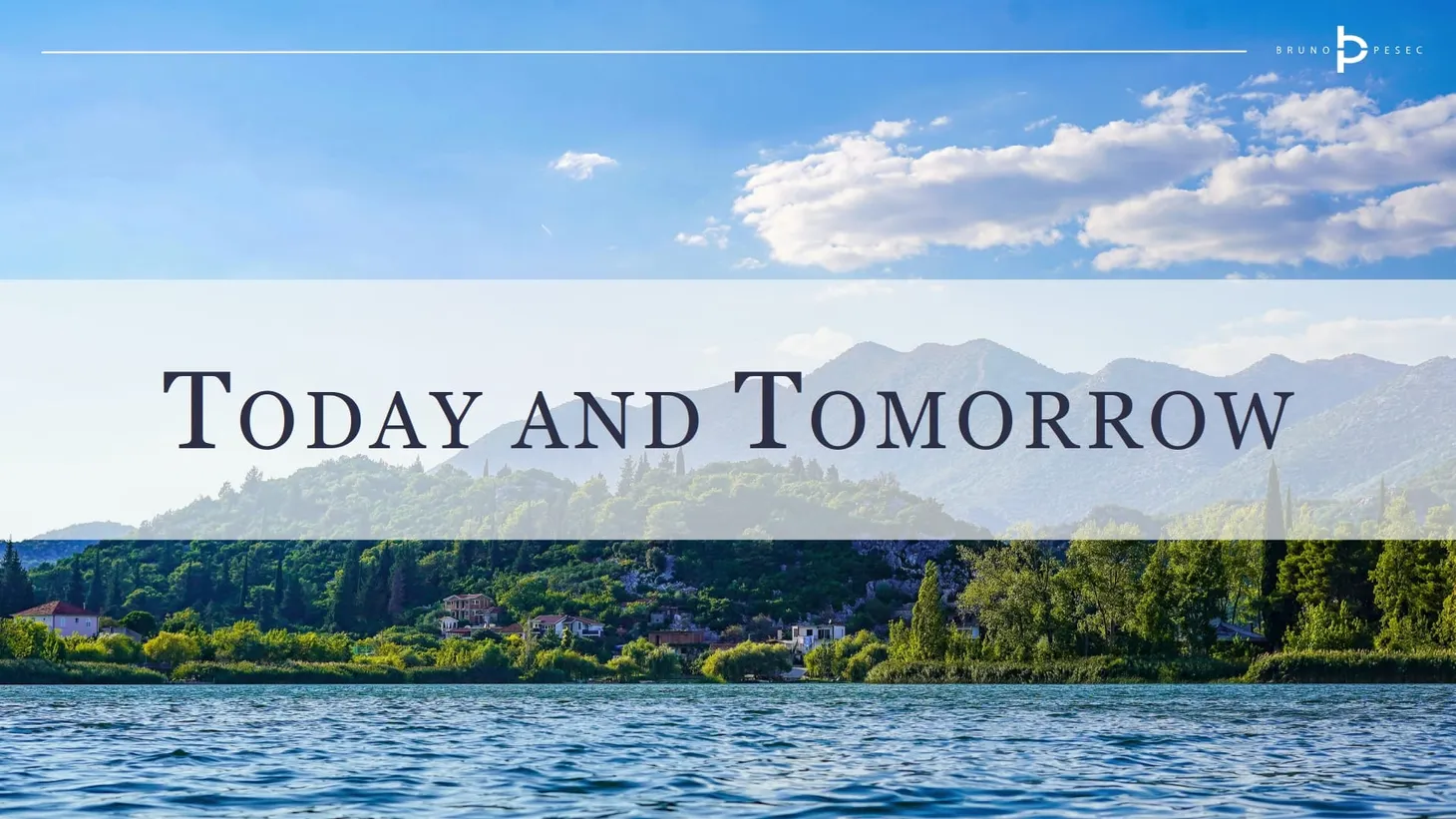 Today and tomorrow