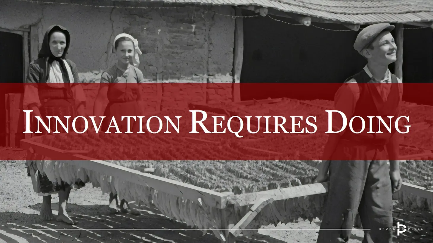 Innovation requires doing