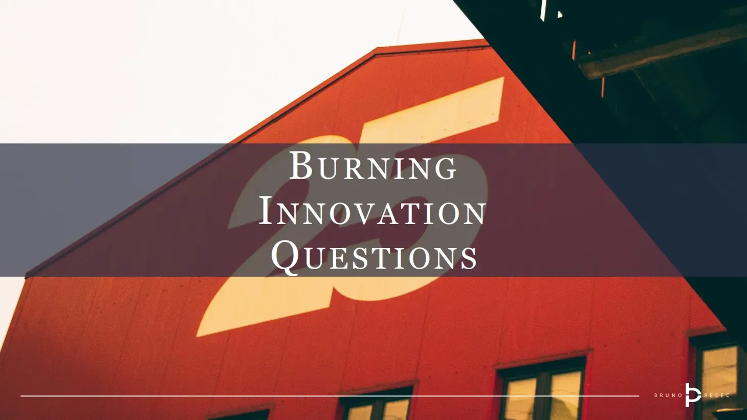 Burning innovation questions