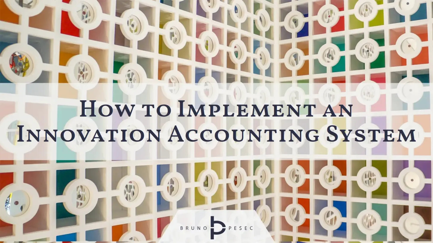 How to implement an innovation accounting system