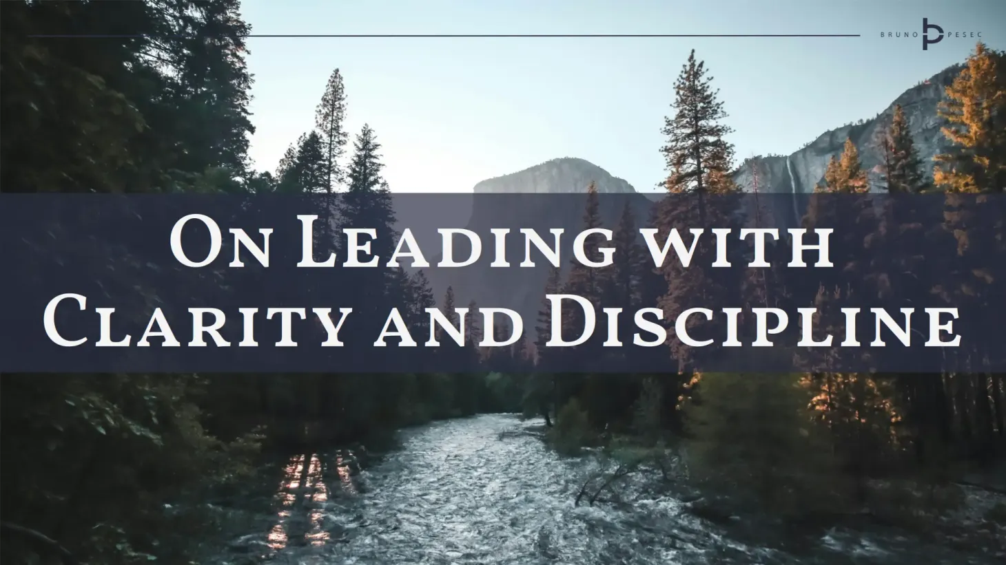 On leading with clarity and discipline