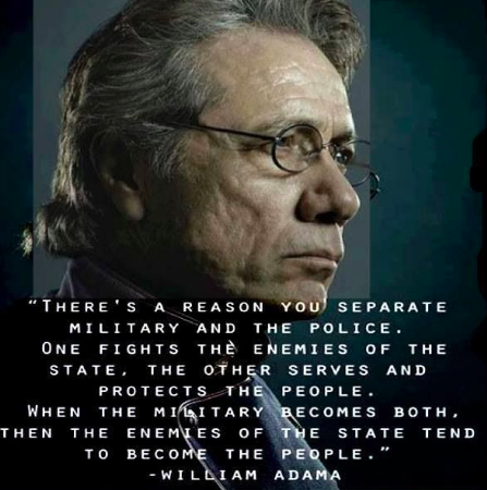 an image of Edward James Olmos as William Adama, with this text at the bottom: “There’s a reason you separate military and the police. One fights the enemies of the state, the other serves and protects the people. When the military becomes both, then the enemies of the state tend to become the people.”