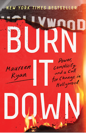 Coverage of my book Burn It Down: Power, Complicity, and a Call for Change in Hollywood