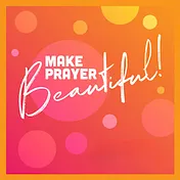 Make Prayer Beautiful