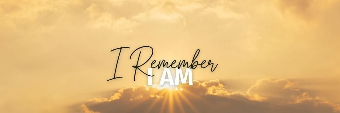 I Remember I AM