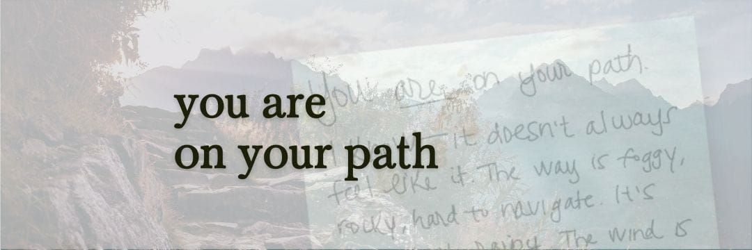 You are on Your Path