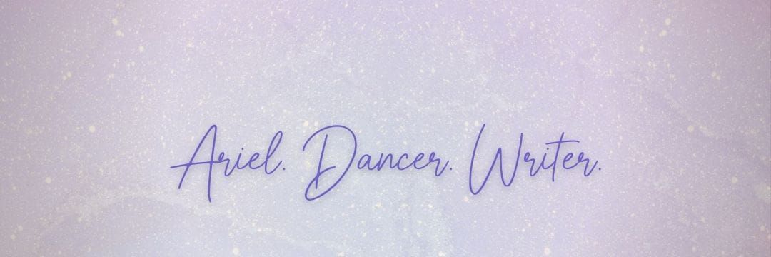 Ariel. Dancer. Writer.