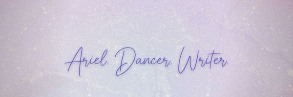Ariel. Dancer. Writer.