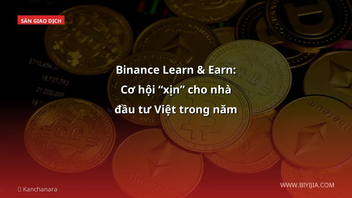 Binance Learn & Earn: Cơ hội “xịn” cho nhà đầu tư Việt trong năm 2026
