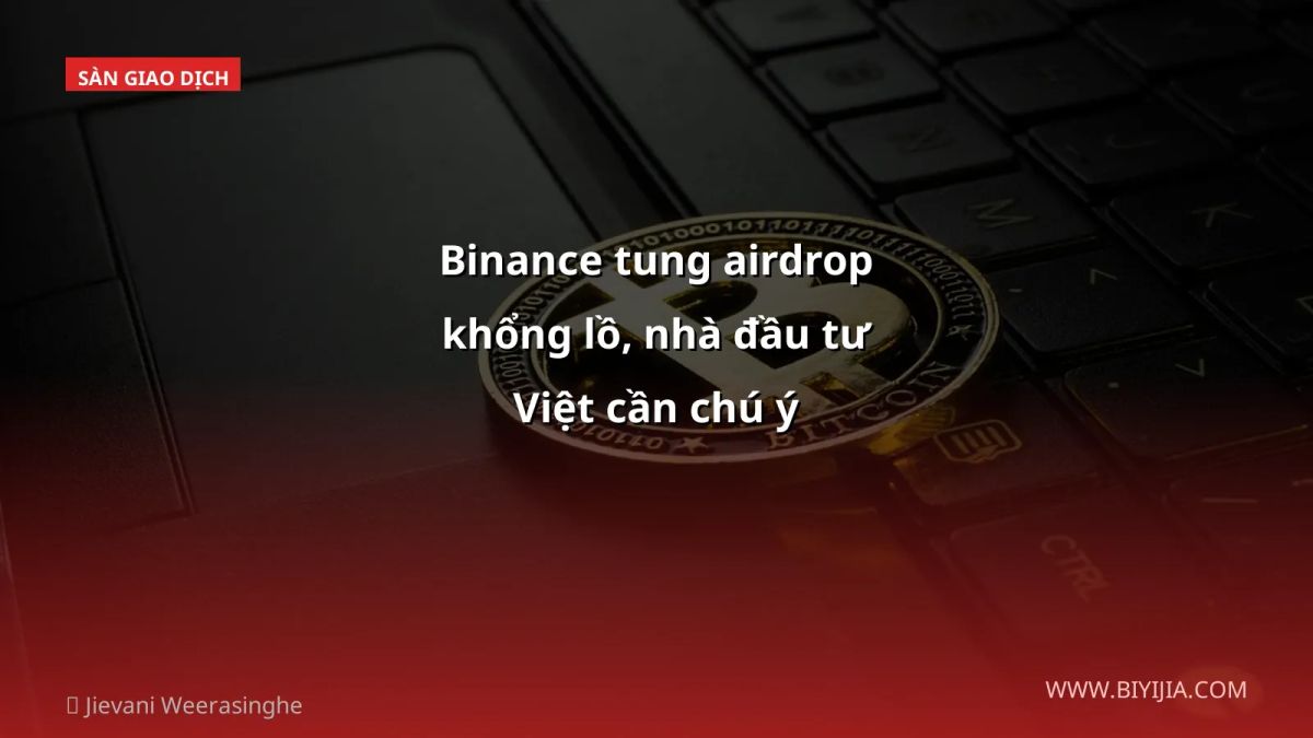 Binance tung airdrop khổng lồ, nhà đầu tư Việt cần chú ý