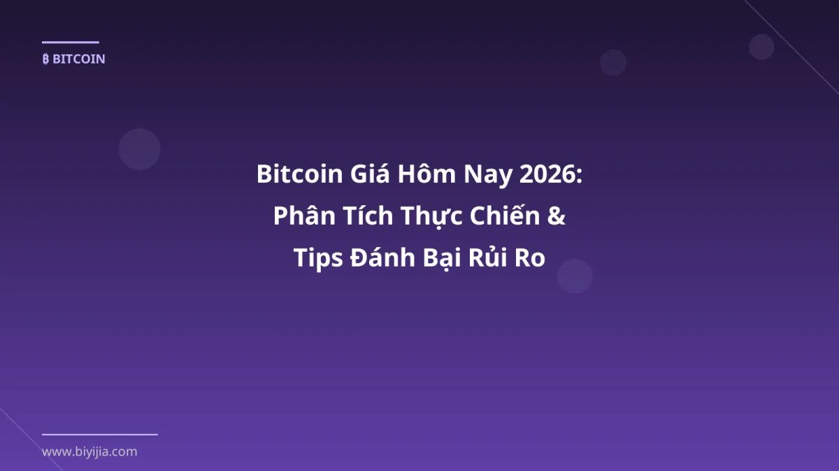 Bitcoin Giá Hôm Nay 2026: Phân Tích Thực Chiến & Tips Đánh Bại Rủi Ro