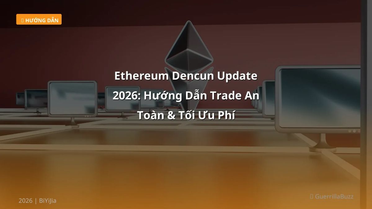 Ethereum Dencun Update 2026: Hướng Dẫn Trade An Toàn & Tối Ưu Phí