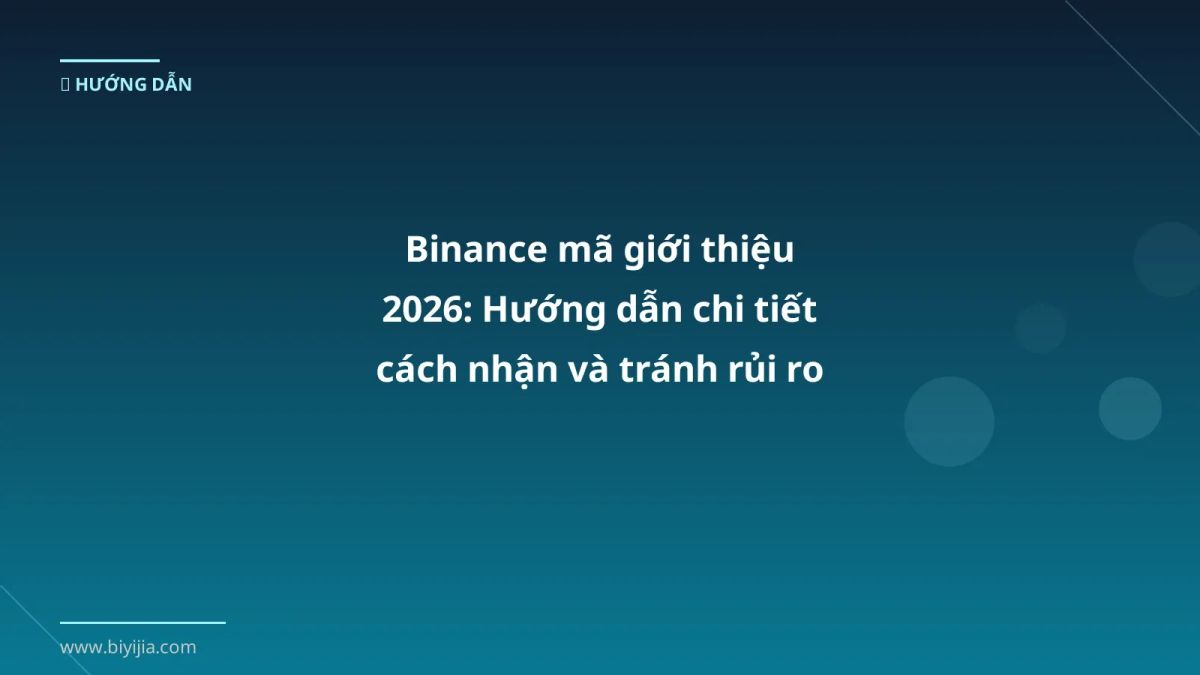 Binance mã giới thiệu 2026: Hướng dẫn chi tiết cách nhận và tránh rủi ro