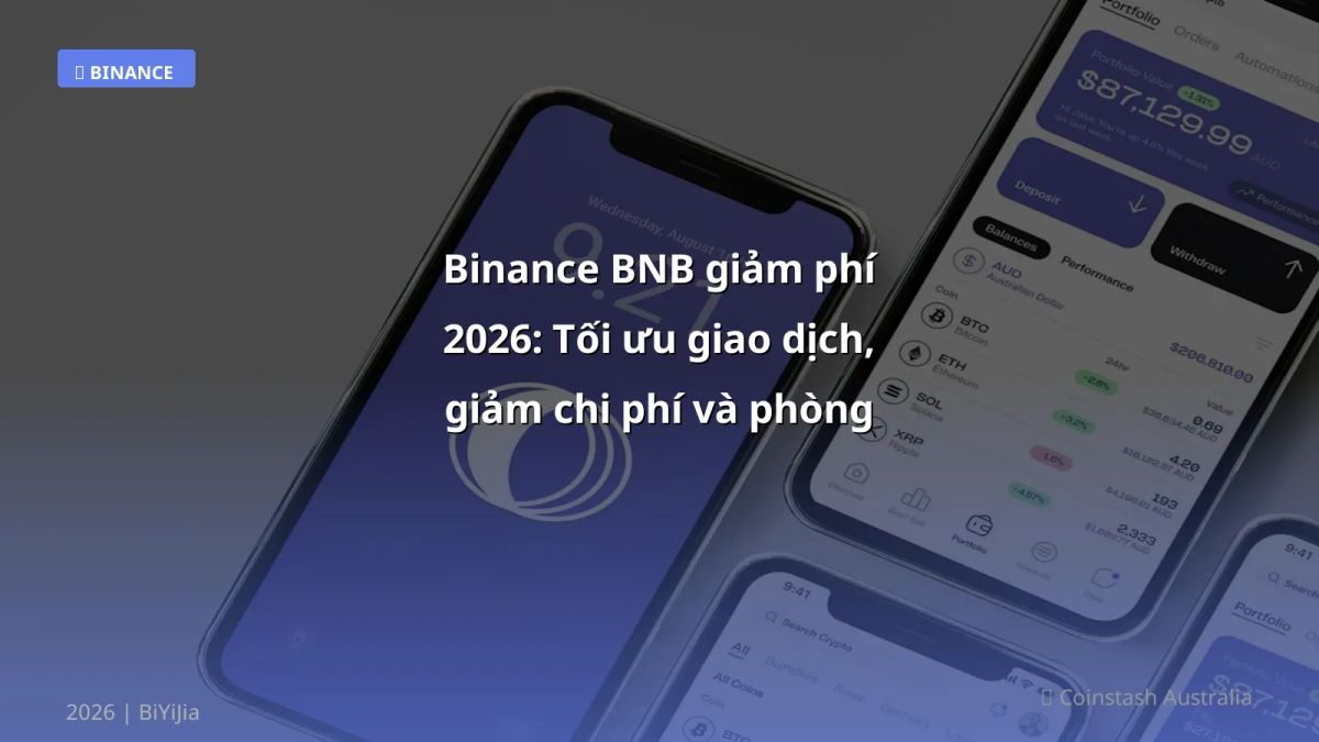 Binance BNB giảm phí 2026: Tối ưu giao dịch, giảm chi phí và phòng tránh rủi ro
