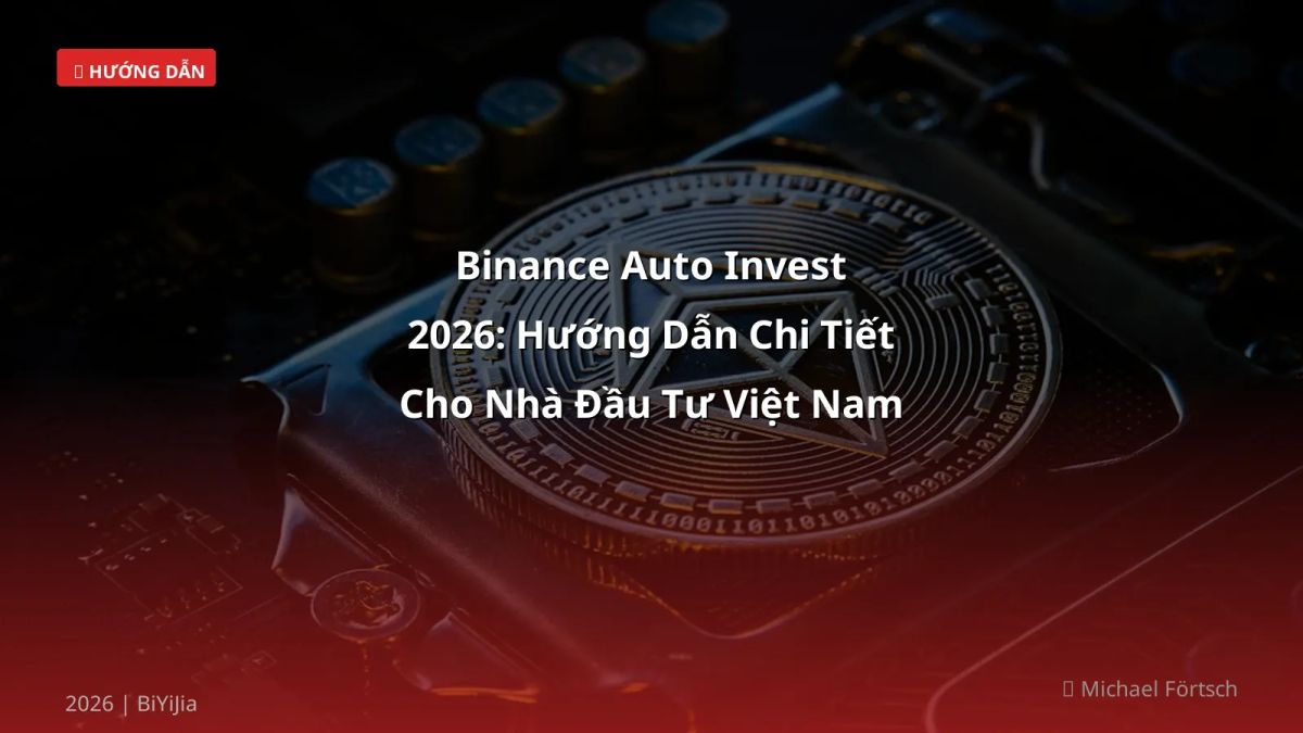Binance Auto Invest 2026: Hướng Dẫn Chi Tiết Cho Nhà Đầu Tư Việt Nam
