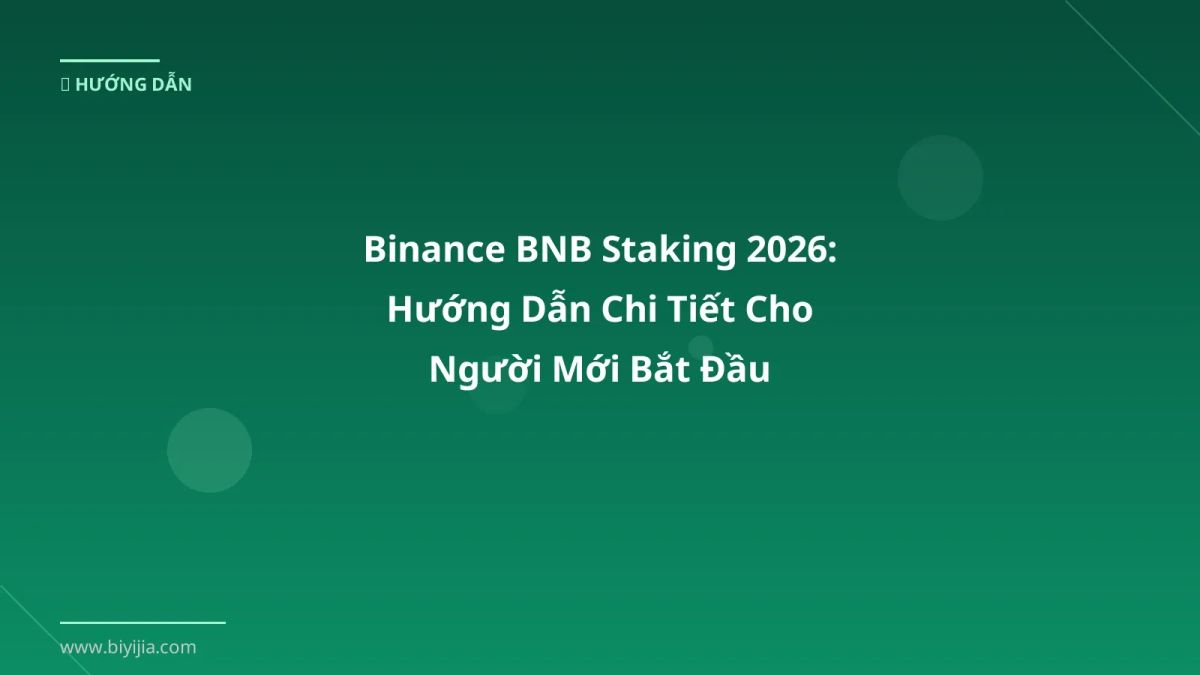 Binance BNB Staking 2026: Hướng Dẫn Chi Tiết Cho Người Mới Bắt Đầu