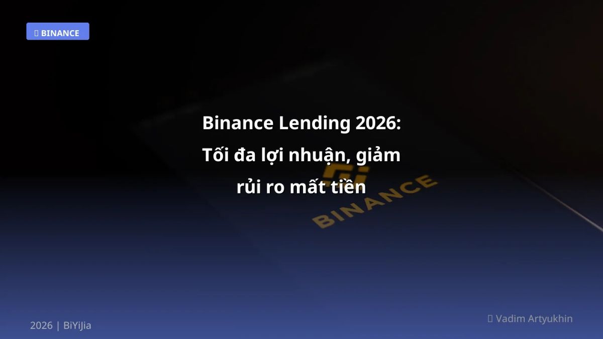 Binance Lending 2026: Tối đa lợi nhuận, giảm rủi ro mất tiền