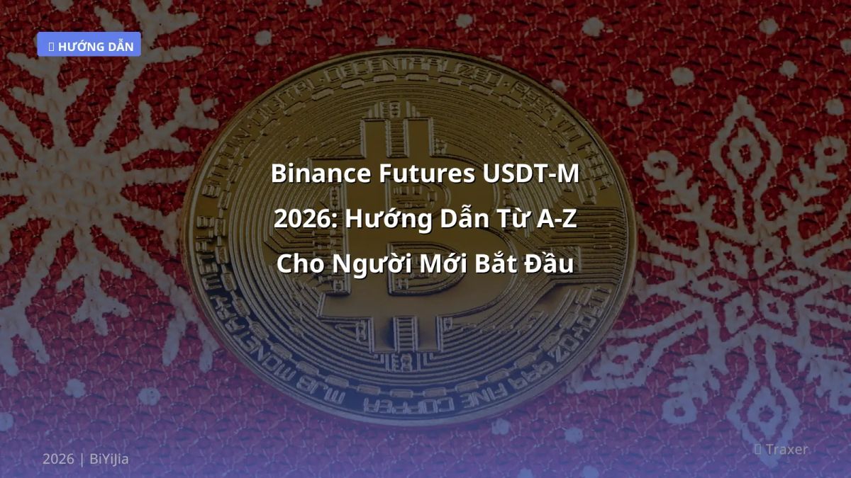 Binance Futures USDT‑M 2026: Hướng Dẫn Từ A‑Z Cho Người Mới Bắt Đầu