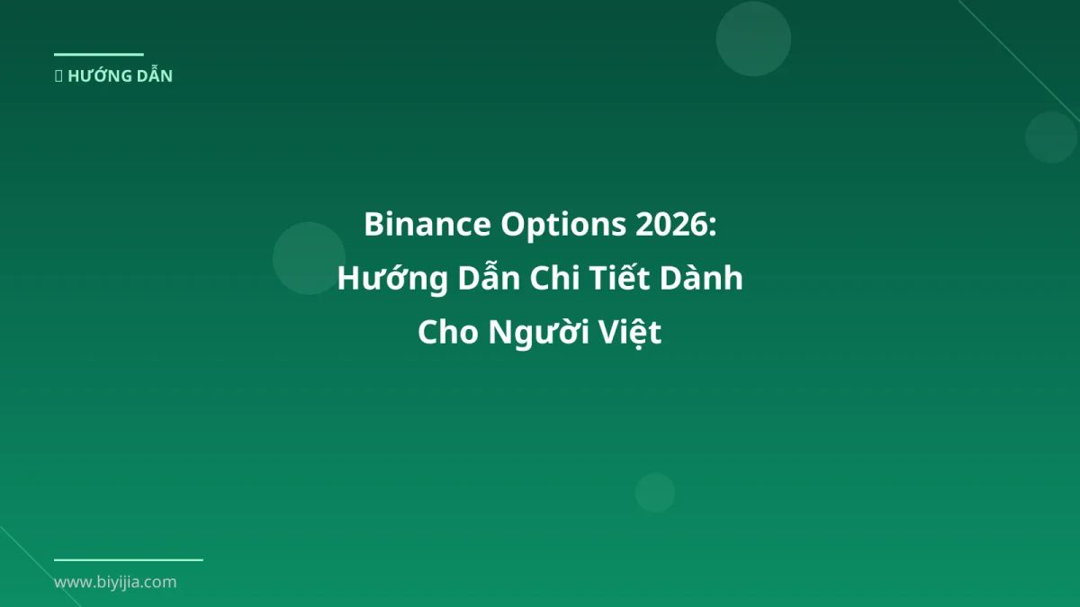 Binance Options 2026: Hướng Dẫn Chi Tiết Dành Cho Người Việt