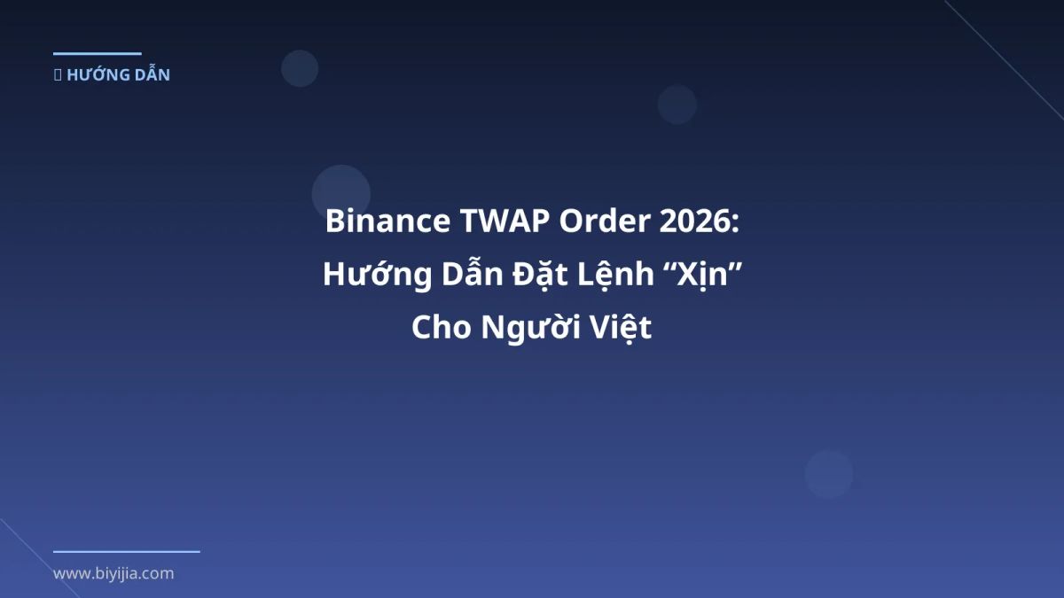 Binance TWAP Order 2026: Hướng Dẫn Đặt Lệnh “Xịn” Cho Người Việt