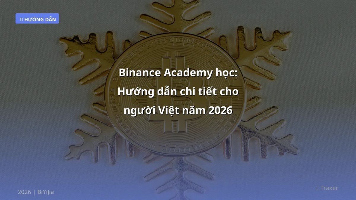 Binance Academy học: Hướng dẫn chi tiết cho người Việt năm 2026