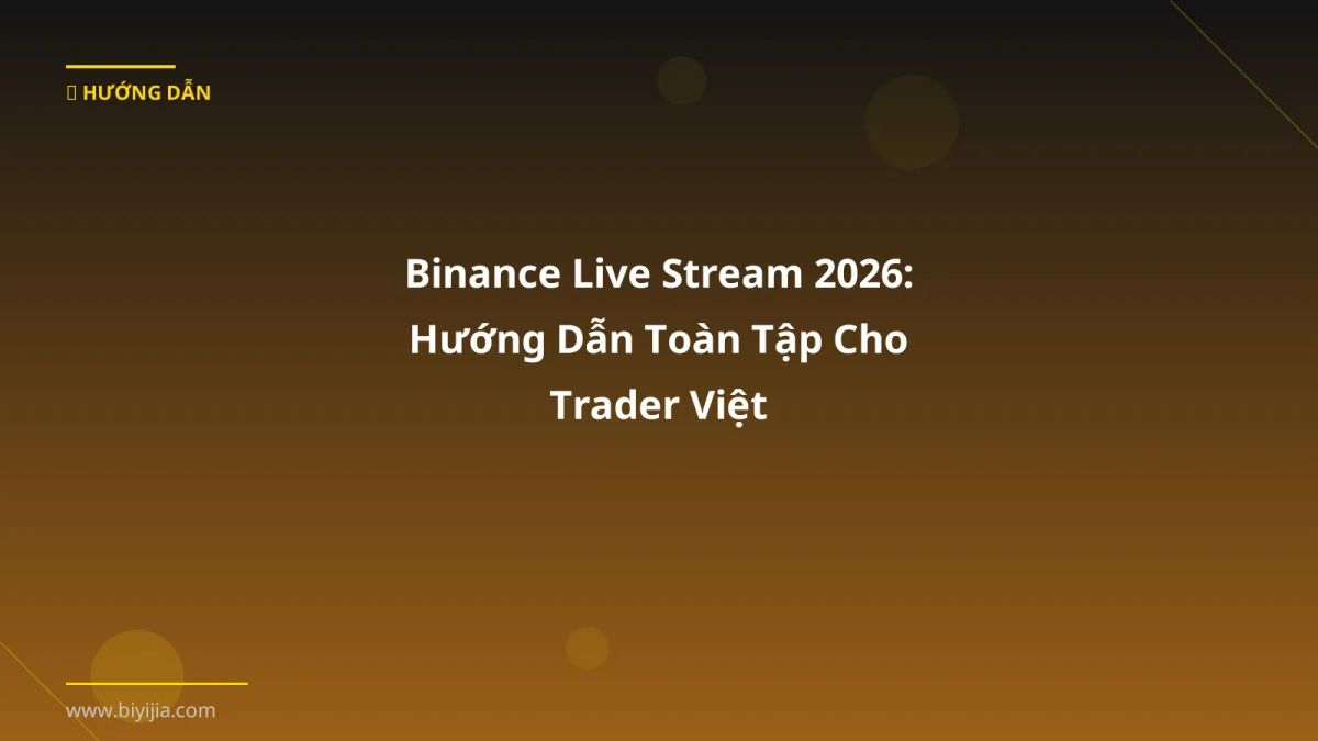 Binance Live Stream 2026: Hướng Dẫn Toàn Tập Cho Trader Việt