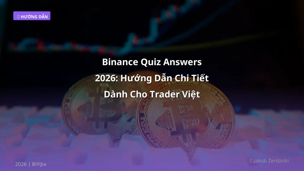 Binance Quiz Answers 2026: Hướng Dẫn Chi Tiết Dành Cho Trader Việt