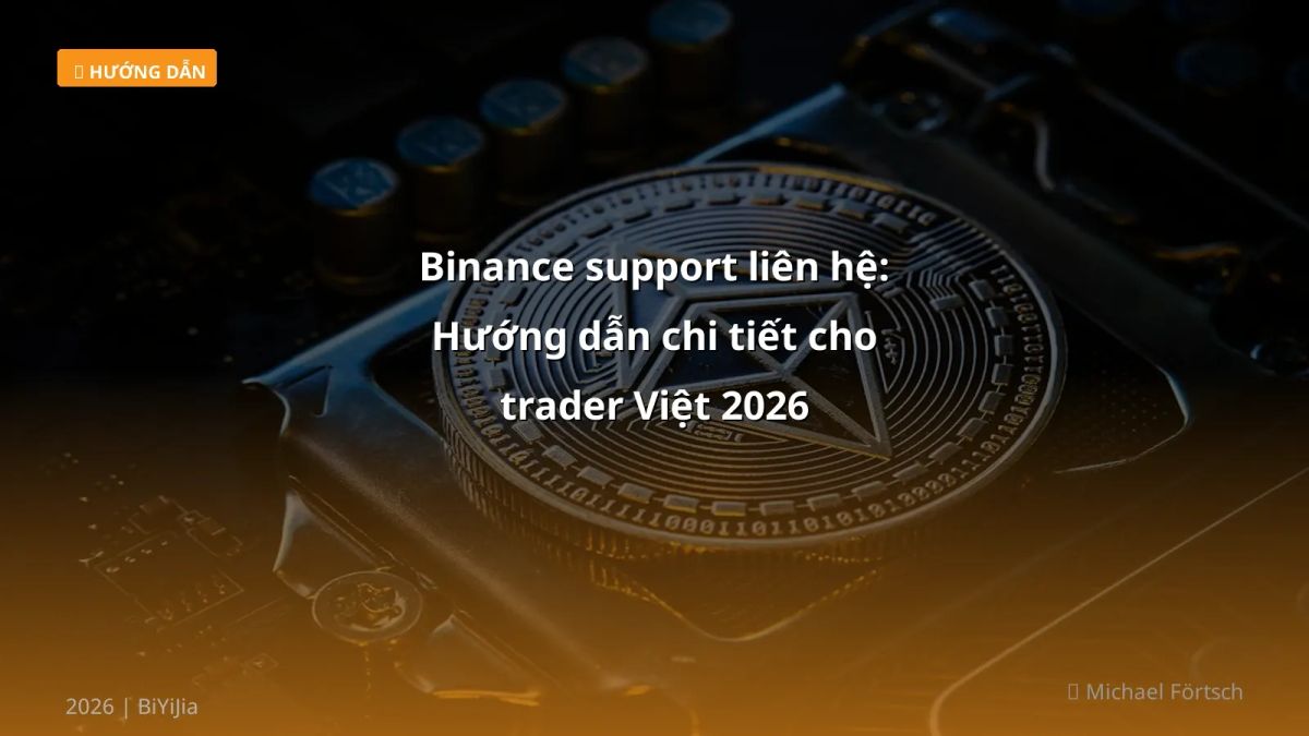 Binance support liên hệ: Hướng dẫn chi tiết cho trader Việt 2026