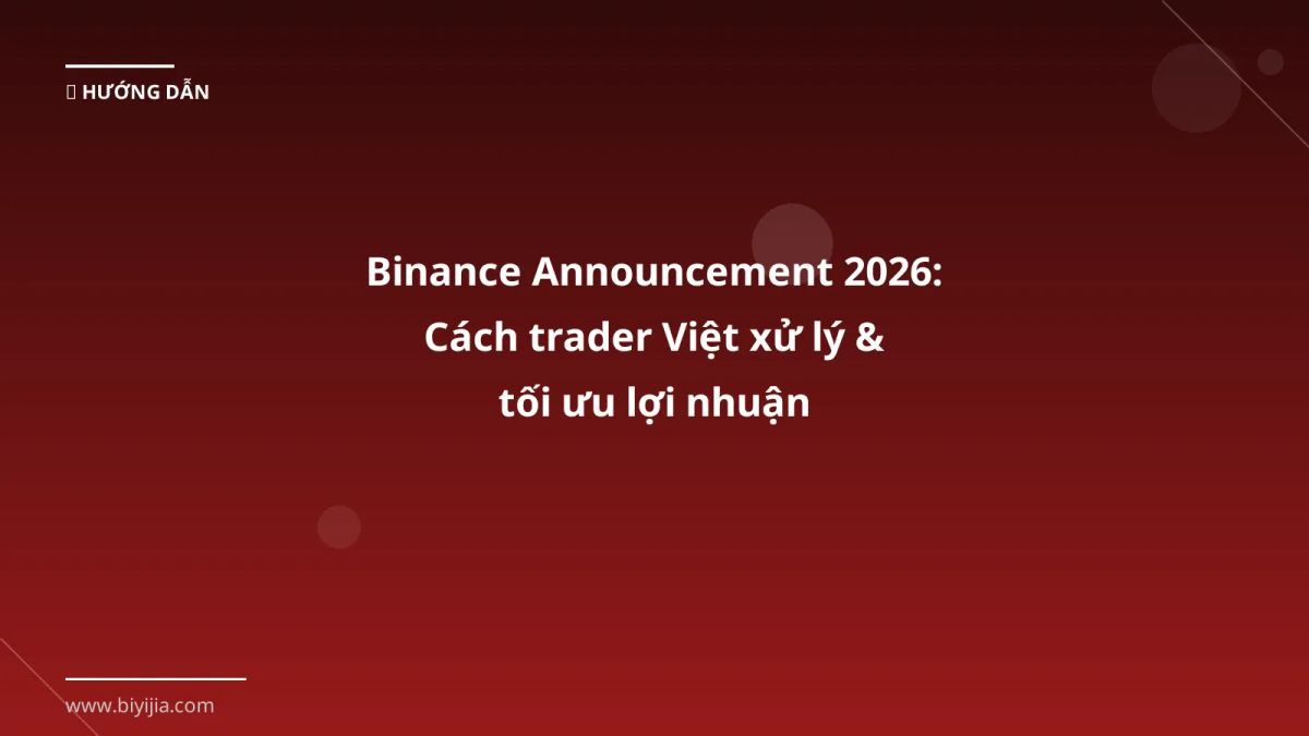 Binance Announcement 2026: Cách trader Việt xử lý & tối ưu lợi nhuận