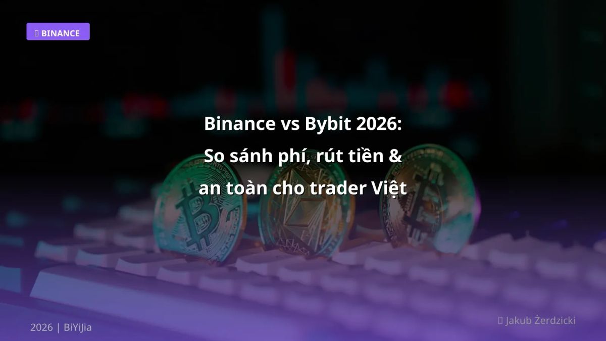 Binance vs Bybit 2026: So sánh phí, rút tiền & an toàn cho trader Việt