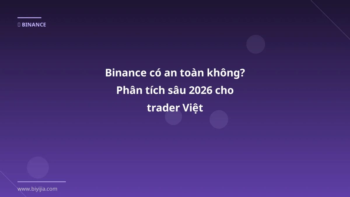 Binance có an toàn không? Phân tích sâu 2026 cho trader Việt